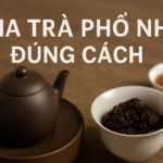 Hướng dẫn pha trà Phổ Nhĩ đúng cách